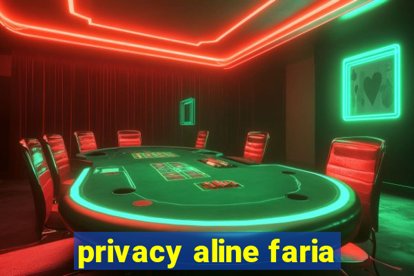 privacy aline faria